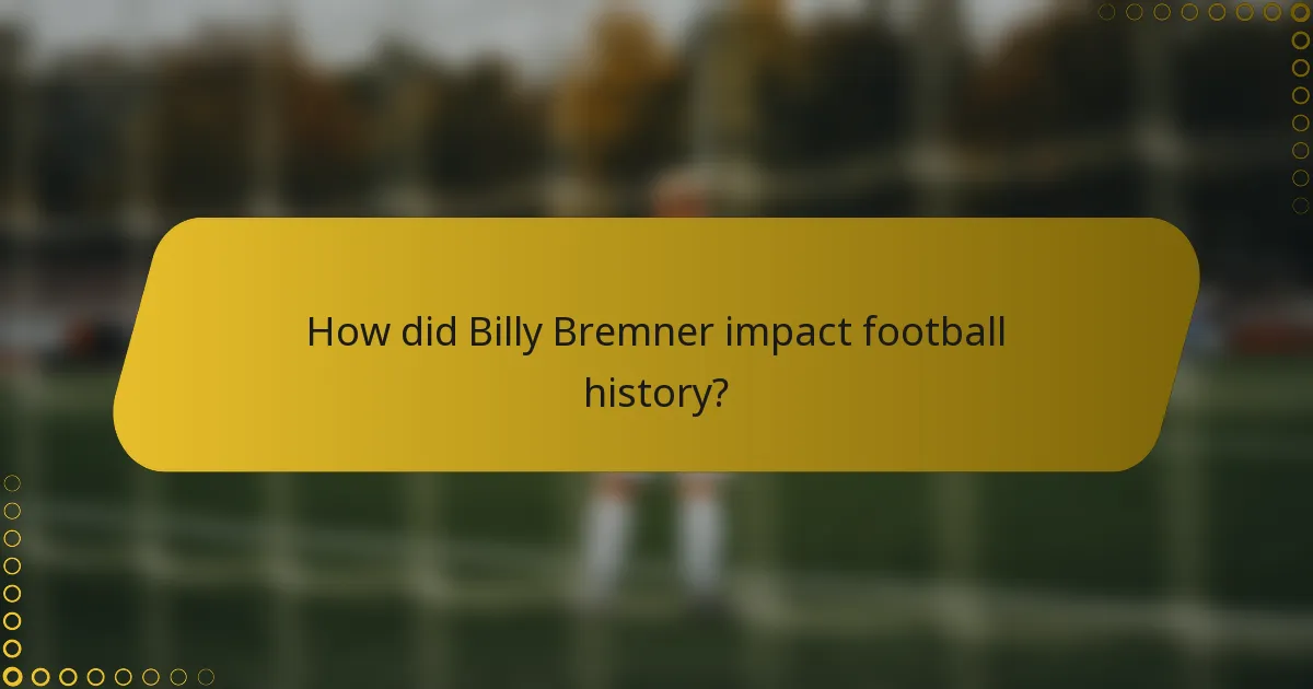 How did Billy Bremner impact football history?