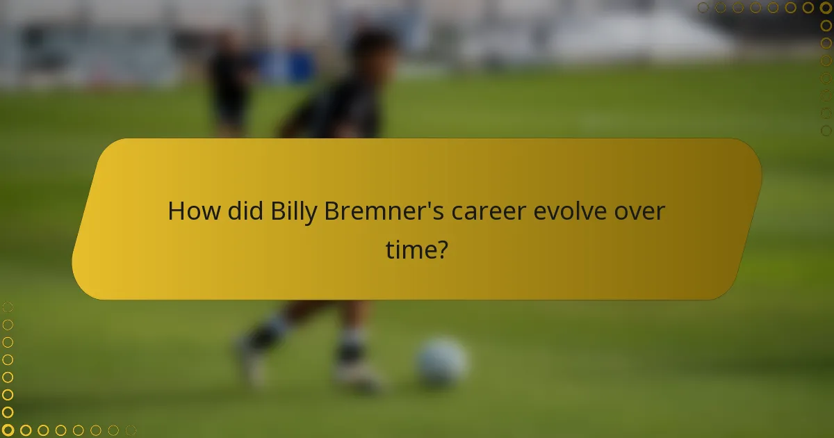 How did Billy Bremner's career evolve over time?