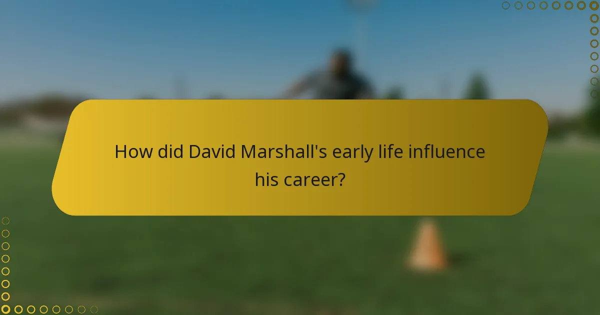How did David Marshall's early life influence his career?
