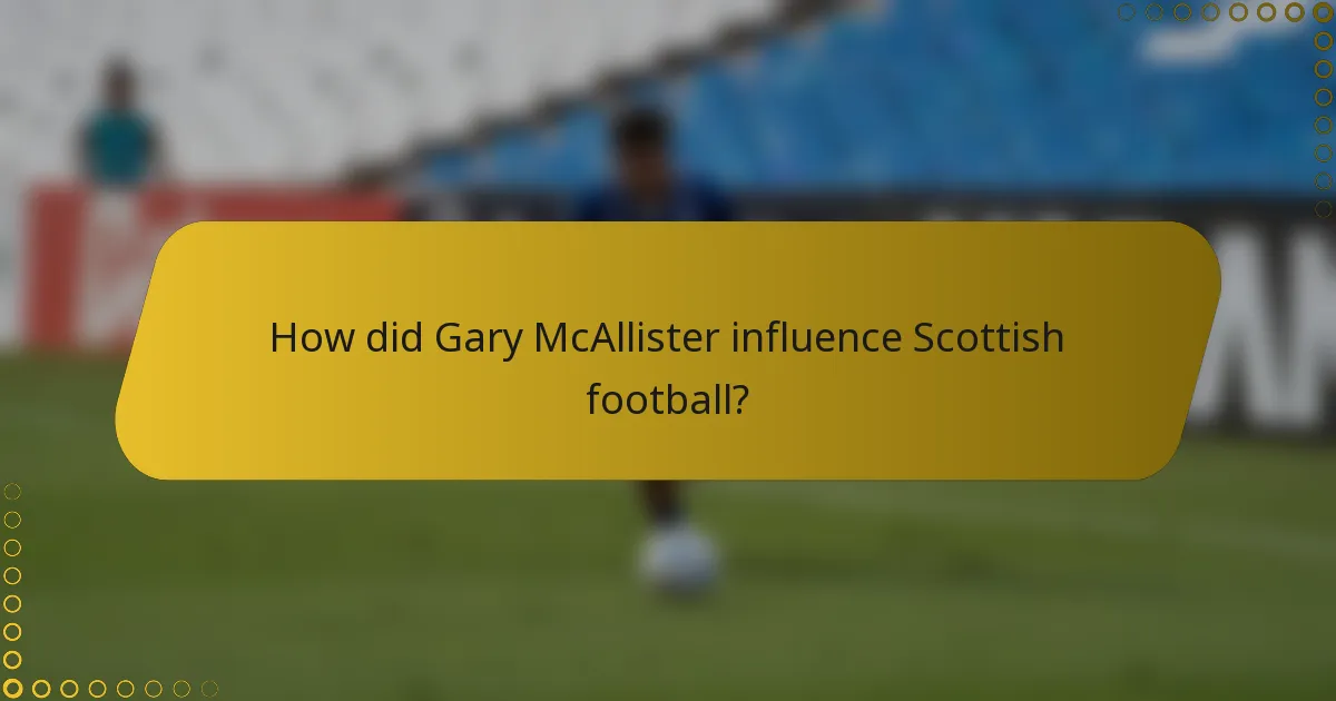 How did Gary McAllister influence Scottish football?