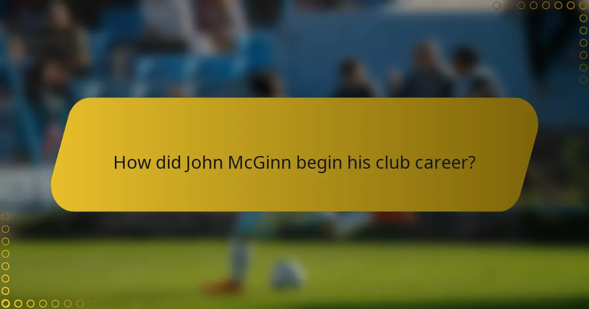 How did John McGinn begin his club career?