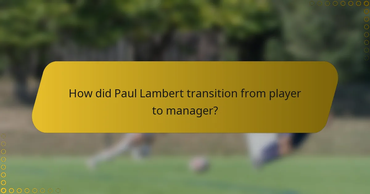How did Paul Lambert transition from player to manager?