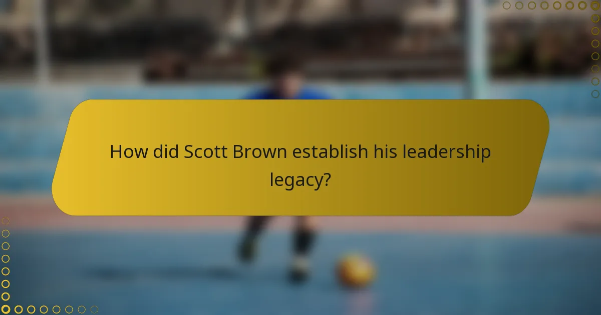 How did Scott Brown establish his leadership legacy?