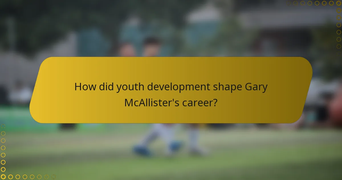 How did youth development shape Gary McAllister's career?