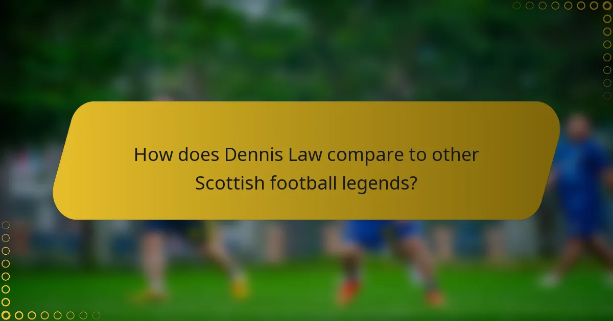 How does Dennis Law compare to other Scottish football legends?
