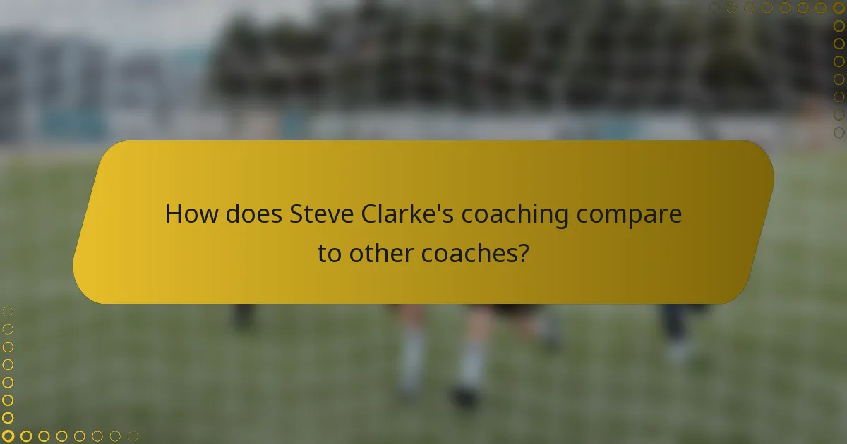 How does Steve Clarke's coaching compare to other coaches?