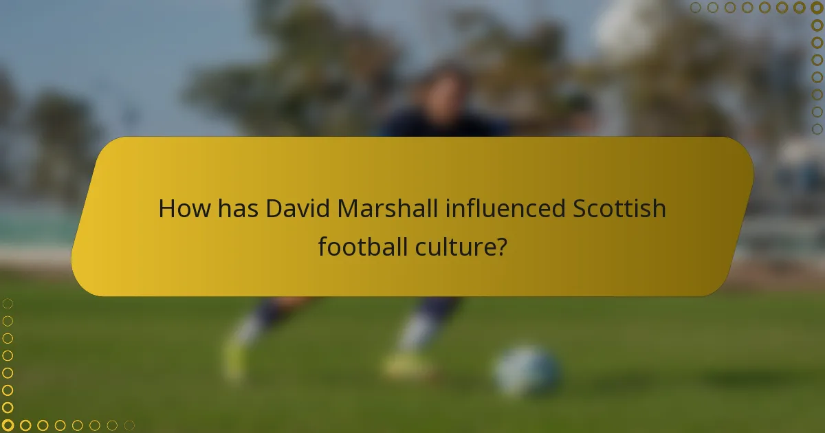 How has David Marshall influenced Scottish football culture?