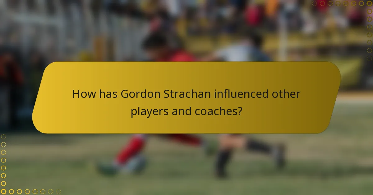 How has Gordon Strachan influenced other players and coaches?
