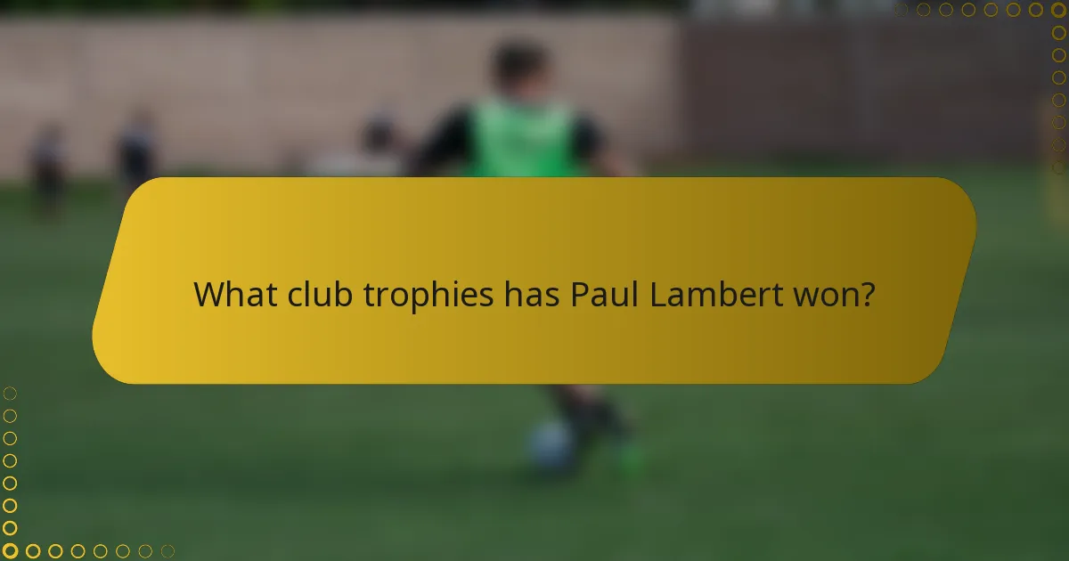 What club trophies has Paul Lambert won?