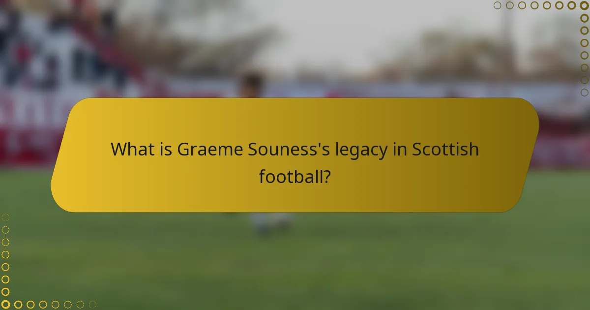 What is Graeme Souness's legacy in Scottish football?