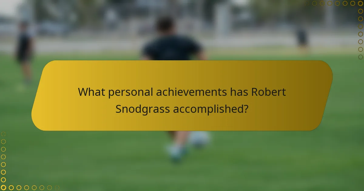 What personal achievements has Robert Snodgrass accomplished?
