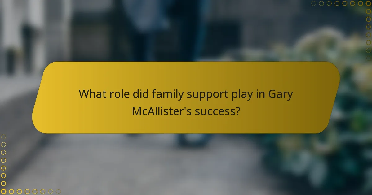 What role did family support play in Gary McAllister's success?