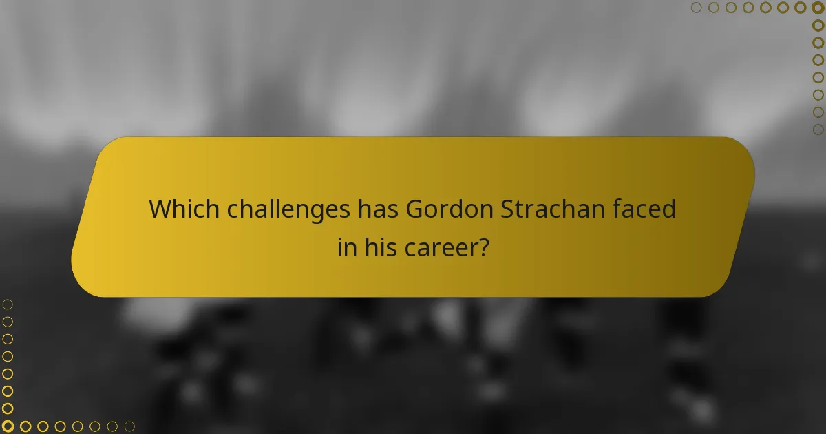 Which challenges has Gordon Strachan faced in his career?