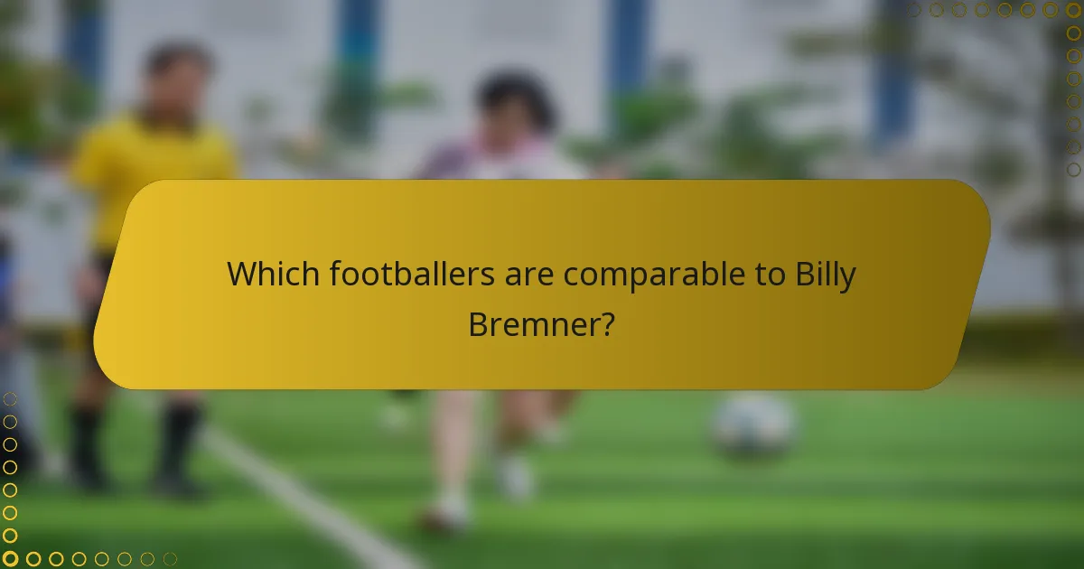 Which footballers are comparable to Billy Bremner?