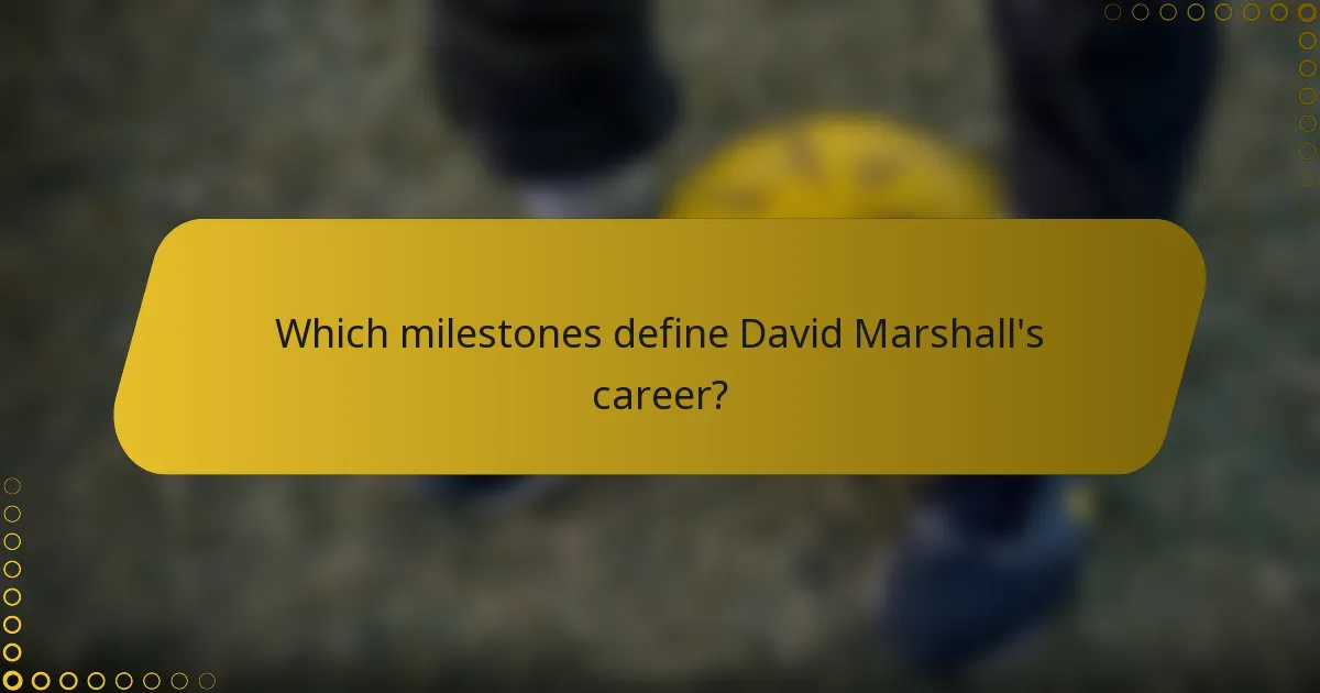 Which milestones define David Marshall's career?
